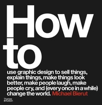 Abbildung von: How to use graphic design to sell things, explain things, make things look better, make people laugh, make people cry, and (every once in a while) change the world - Thames & Hudson Ltd