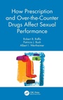 Cover: How Prescription and Over-the-Counter Drugs Affect Sexual Performance - CRC Press