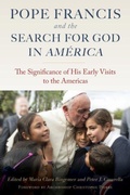 Cover: Pope Francis and the Search for God in America - The Catholic University of America Press
