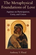 Cover: The Metaphysical Foundations of Love - The Catholic University of America Press