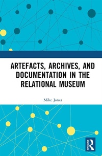 Abbildung von: Artefacts, Archives, and Documentation in the Relational Museum - Routledge