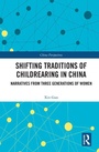 Cover: Shifting Traditions of Childrearing in China - Routledge
