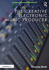 Abbildung von: The Creative Electronic Music Producer - Focal Press