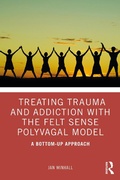 Bild: Treating Trauma and Addiction with the Felt Sense Polyvagal Model - Routledge