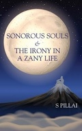 Cover: Sonorous Souls & The Irony in a Zany Life - White Falcon Publishing