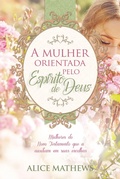 Cover: A mulher orientada pelo Esp&iacute;rito de Deus - Publica&ccedil;&otilde;es P&atilde;o Di&aacute;rio