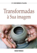 Cover: Transformadas &Agrave; Sua Imagem - Publica&ccedil;&otilde;es P&atilde;o Di&aacute;rio