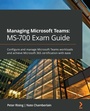 Cover: Managing Microsoft Teams: MS-700 Exam Guide - Packt Publishing Limited