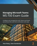Cover: Managing Microsoft Teams: MS-700 Exam Guide - Packt Publishing Limited