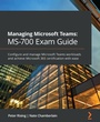 Cover: Managing Microsoft Teams: MS-700 Exam Guide - Packt Publishing