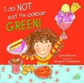 Cover: I Do Not Eat The Colour Green - Wacky Bee Books