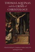 Cover: Thomas Aquinas and the Crisis of Christology - Ave Maria University Press