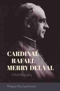 Enlarge image Cover: Cardinal Rafael Merry Del Val - The Catholic University of America Press