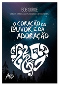 Cover: O cora&ccedil;&atilde;o do louvor e da adora&ccedil;&atilde;o - Editora Atos