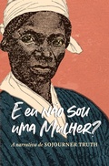 Cover: "E eu n&atilde;o sou uma mulher?" A narrativa de Sojourner Truth - &Iacute;m&atilde; Editorial