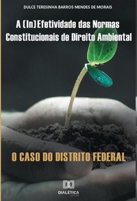 Abbildung von: A (in)efetividade das normas constitucionais de Direito Ambiental - Editora Dialética