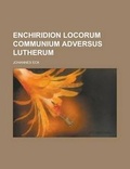 Cover: Enchiridion Locorum Communium Adversus Lutherum - Rarebooksclub.com