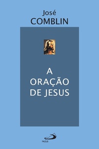 Enlarge image Cover: A oração de Jesus - Paulus Editora