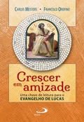 Cover: Crescer em amizade: uma chave de leitura para o evangelho de Lucas - Paulus Editora