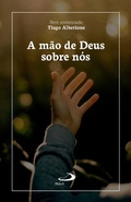 Cover: A m&atilde;o de Deus sobre n&oacute;s - Paulus Editora