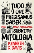 Cover: Tudo o que precisamos saber, mas nunca aprendemos, sobre mitologia - DIFEL