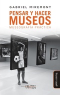 Cover: Pensar y hacer museos - Mi&ntilde;o y D&aacute;vila