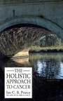 Cover: The Holistic Approach To Cancer - C W Daniel Co Ltd