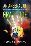 Cover: An Arsenal of Gratitude - Remmy Stourac Books
