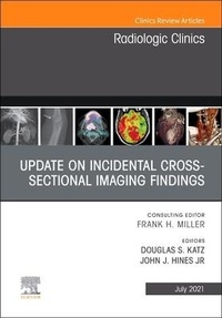 Enlarge image Cover: Update on Incidental Cross-sectional Imaging Findings, An Issue of Radiologic Clinics of North America: Volume 59-4 - Elsevier
