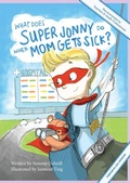 Cover: What Does Super Jonny Do When Mom Gets Sick? (FIBROMYALGIA version). - Sick Mom