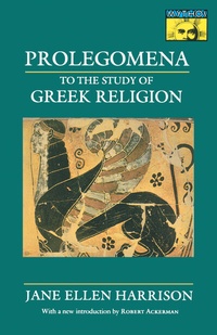 Enlarge image Cover: Prolegomena to the Study of Greek Religion - Princeton University Press