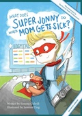 Cover: What Does Super Jonny Do When Mom Gets Sick? (ARTHRITIS version). - Sick Mom