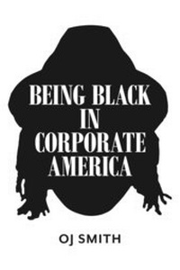 Abbildung von: Being Black in Corporate America - BOOKBABY