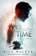 Cover: A Man Out of Time - Bill Walker