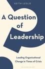 Cover: A Question of Leadership - Bloomsbury Business