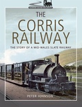 Cover: The Corris Railway - Pen & Sword Transport