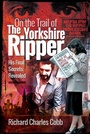 Cover: On the Trail of the Yorkshire Ripper - Pen & Sword True Crime