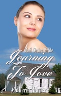 Cover: Mail Order Bride - Learning To Love - Catherine Harper