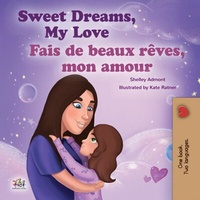Abbildung von: Sweet Dreams, My Love Fais de beaux rêves, mon amour (English French Bilingual Collection) - English French Bilingual Collection