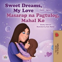 Abbildung von: Sweet Dreams, My Love! Masarap na Pagtulog, Mahal Ko! (English Tagalog Bilingual Collection) - English Tagalog Bilingual Collection