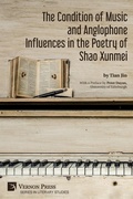 Cover: The Condition of Music and Anglophone Influences in the Poetry of Shao Xunmei - Vernon Press