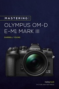 Cover: Mastering the Olympus OM-D E-M1 Mark III - Rocky Nook