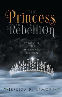 Enlarge image Cover: The Princess of the Rebellion - Jessica R. LeMore