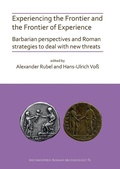 Cover: Experiencing the Frontier and the Frontier of Experience: Barbarian perspectives and Roman strategies to deal with new threats - Archaeopress Archaeology