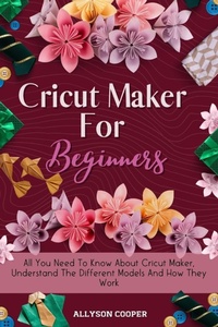 Abbildung von: Cricut Maker For Beginners - Digital Island System L.T.D.