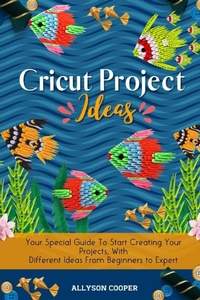 Abbildung von: Cricut Project Ideas - Digital Island System L.T.D.