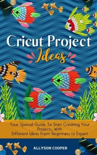 Abbildung von: Cricut Project Ideas - Digital Island System L.T.D.