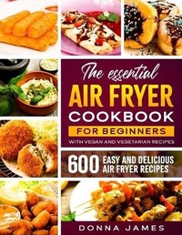Abbildung von: The Essential Air Fryer Cookbook for Beginners - Grow Rich LTD