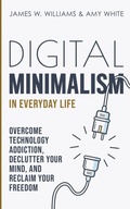 Cover: Digital Minimalism in Everyday Life - Alakai Publishing LLC