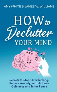Enlarge image Cover: How to Declutter Your Mind - Alakai Publishing LLC